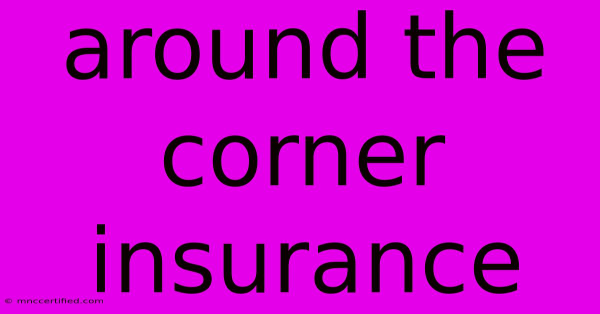 Around The Corner Insurance