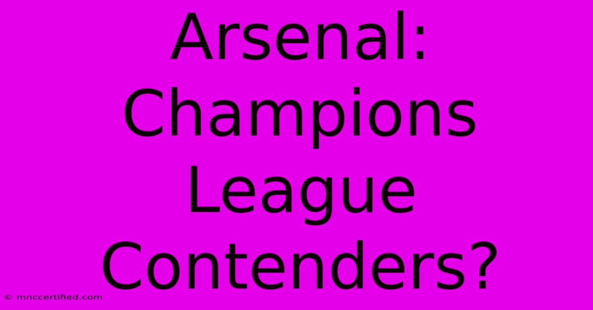 Arsenal: Champions League Contenders?