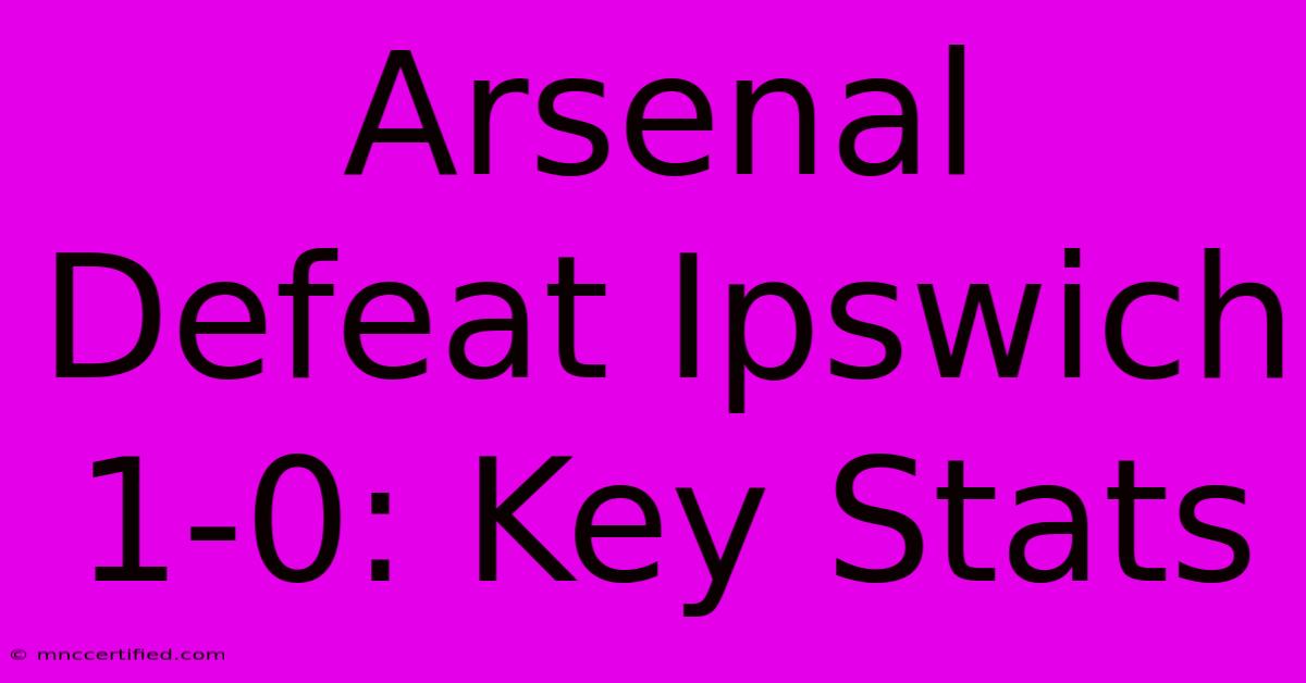 Arsenal Defeat Ipswich 1-0: Key Stats