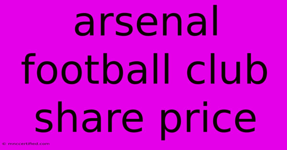 Arsenal Football Club Share Price