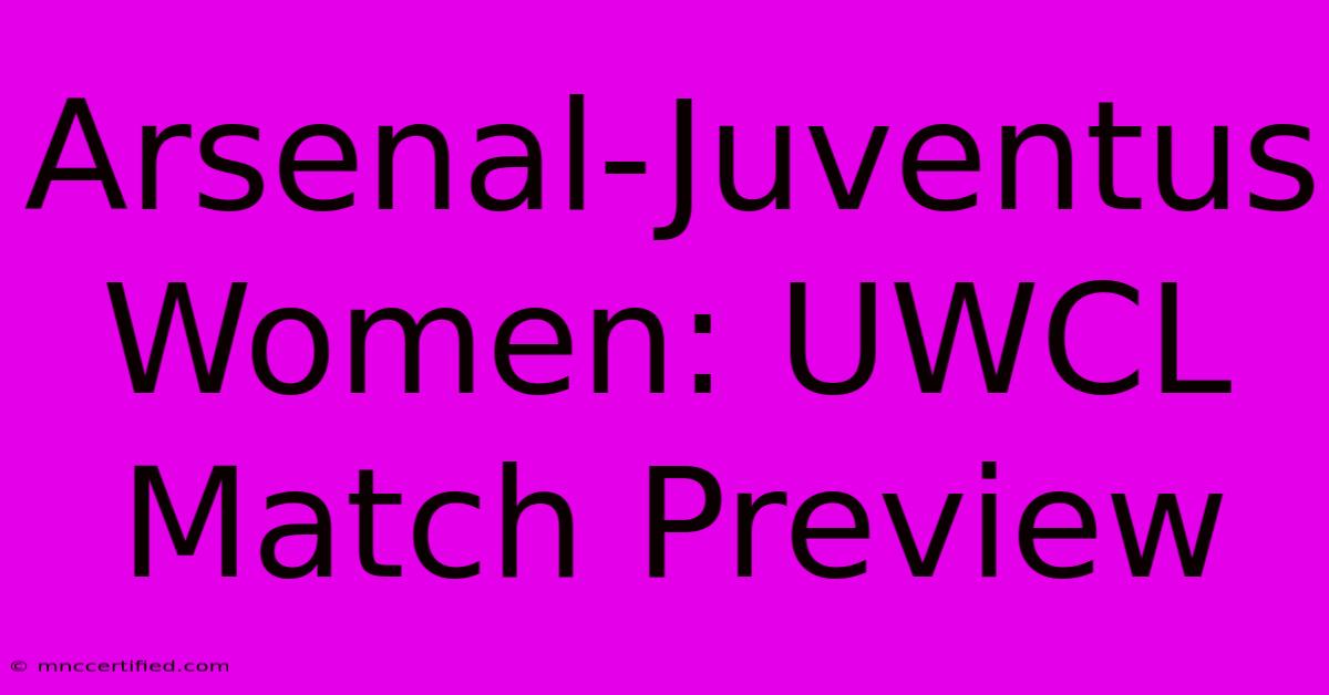 Arsenal-Juventus Women: UWCL Match Preview