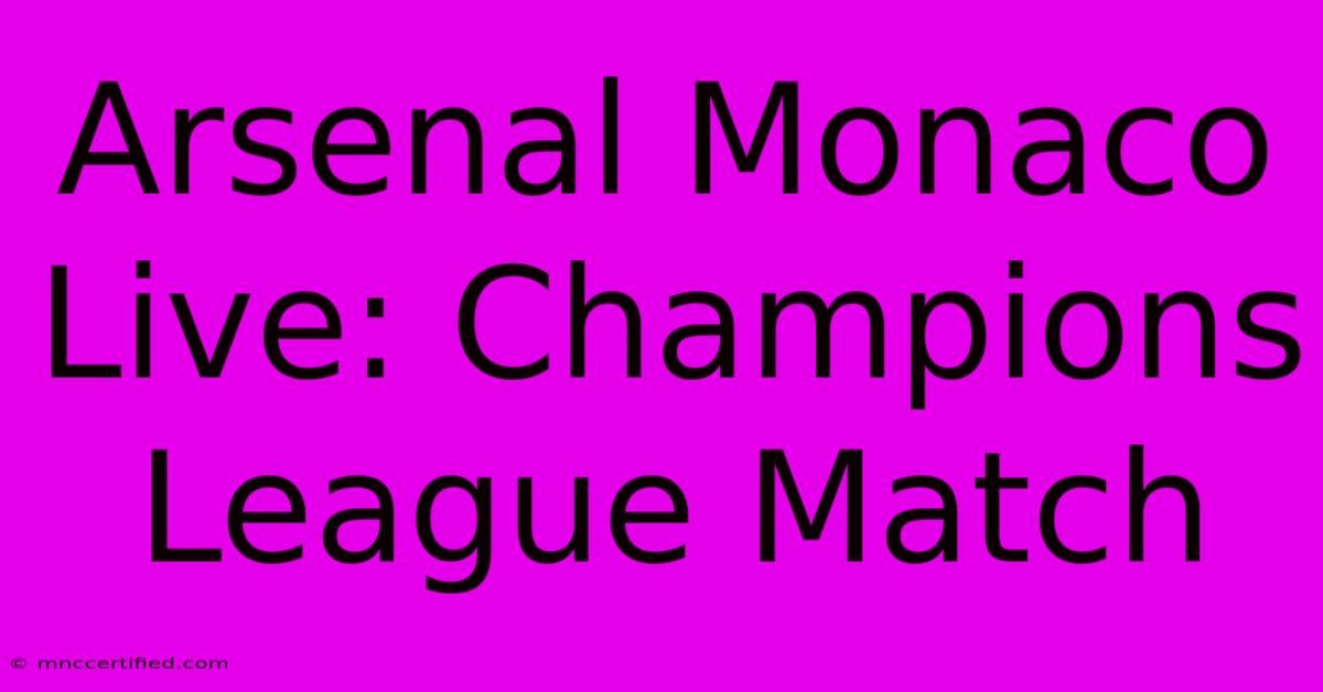 Arsenal Monaco Live: Champions League Match