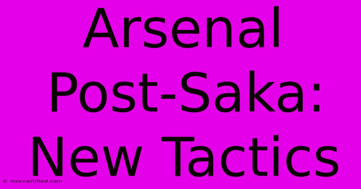 Arsenal Post-Saka: New Tactics