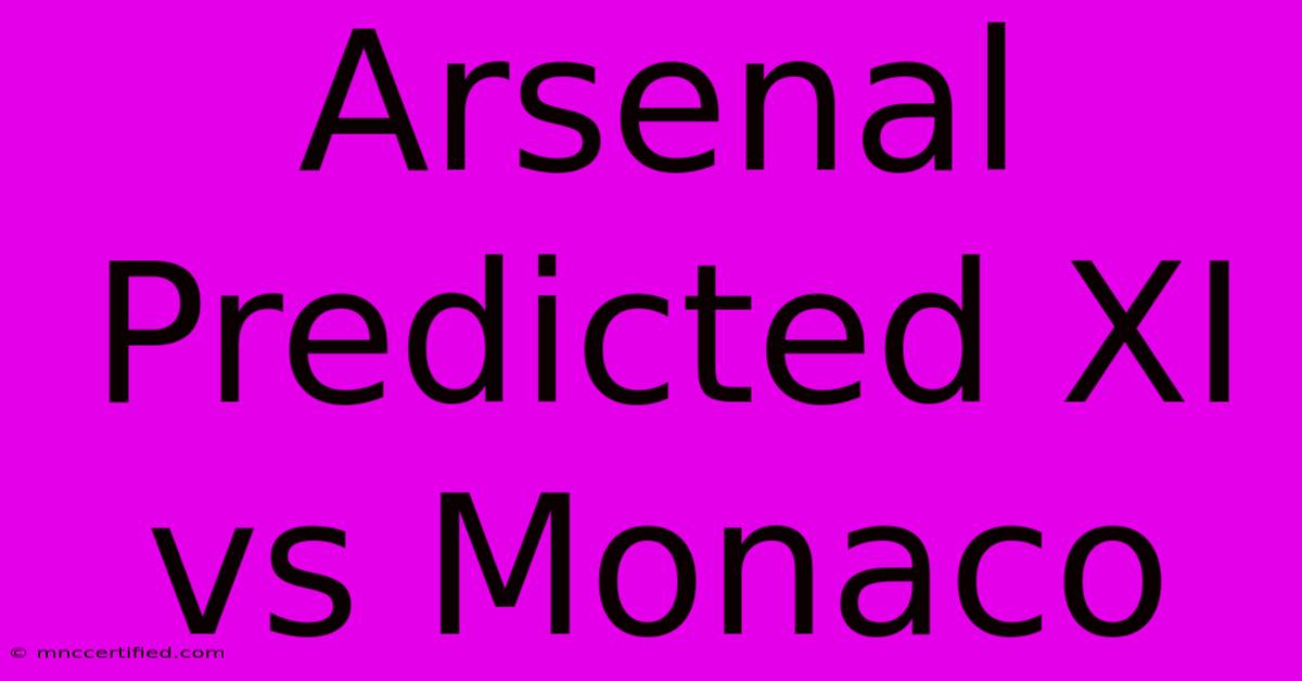 Arsenal Predicted XI Vs Monaco