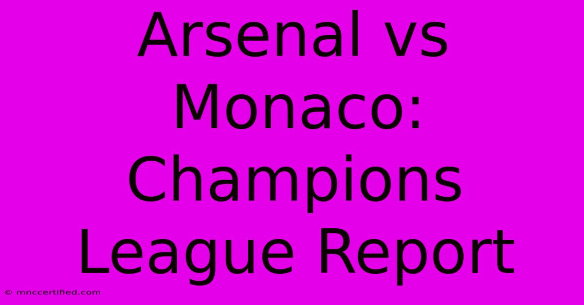 Arsenal Vs Monaco: Champions League Report