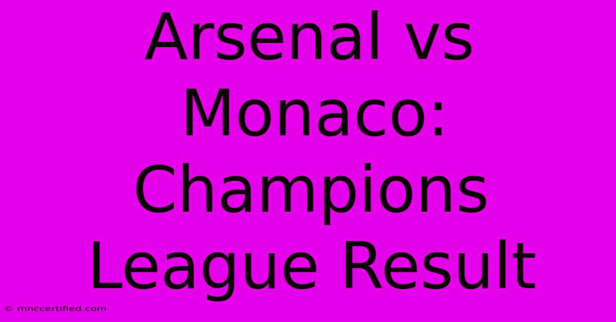 Arsenal Vs Monaco: Champions League Result