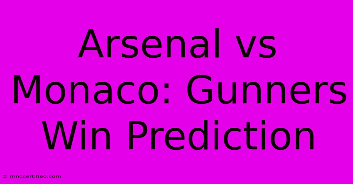 Arsenal Vs Monaco: Gunners Win Prediction