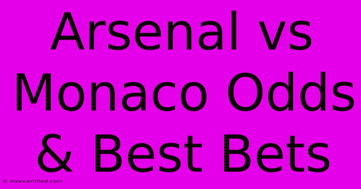 Arsenal Vs Monaco Odds & Best Bets