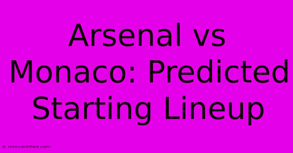 Arsenal Vs Monaco: Predicted Starting Lineup