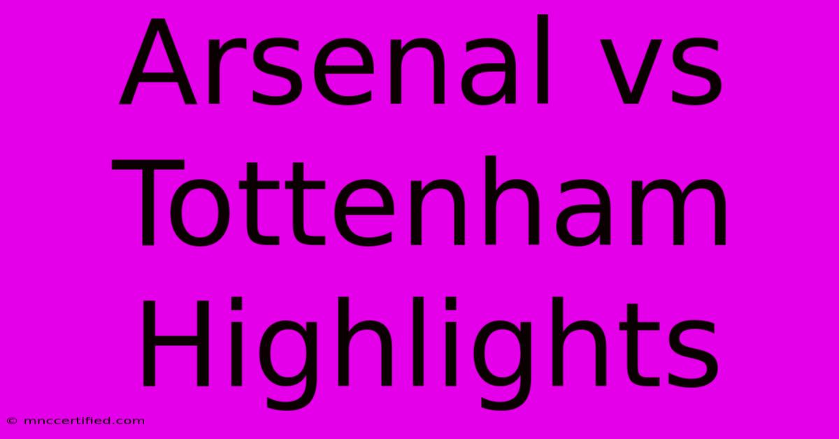 Arsenal Vs Tottenham Highlights