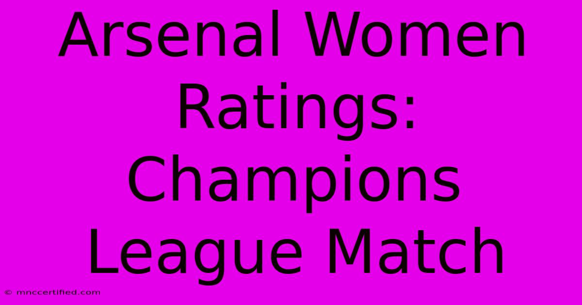 Arsenal Women Ratings: Champions League Match 