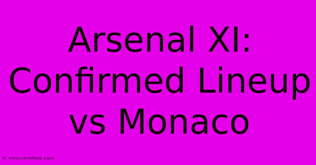 Arsenal XI: Confirmed Lineup Vs Monaco