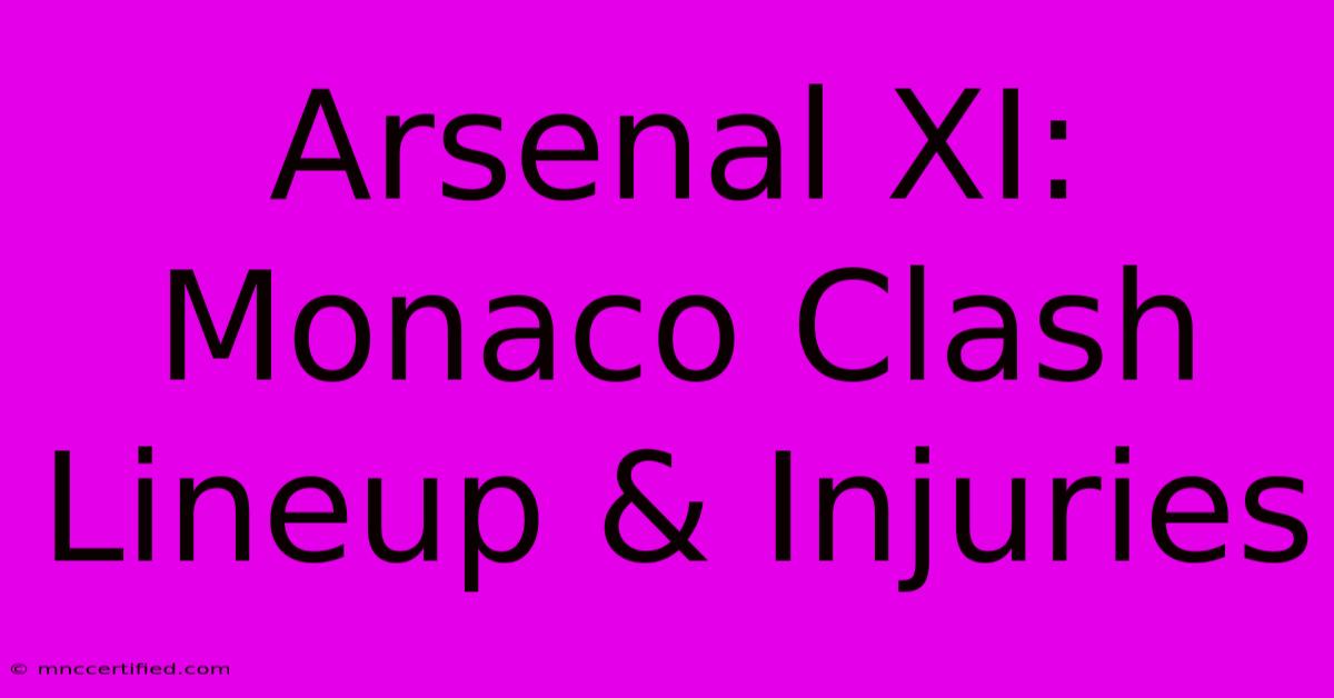 Arsenal XI: Monaco Clash Lineup & Injuries