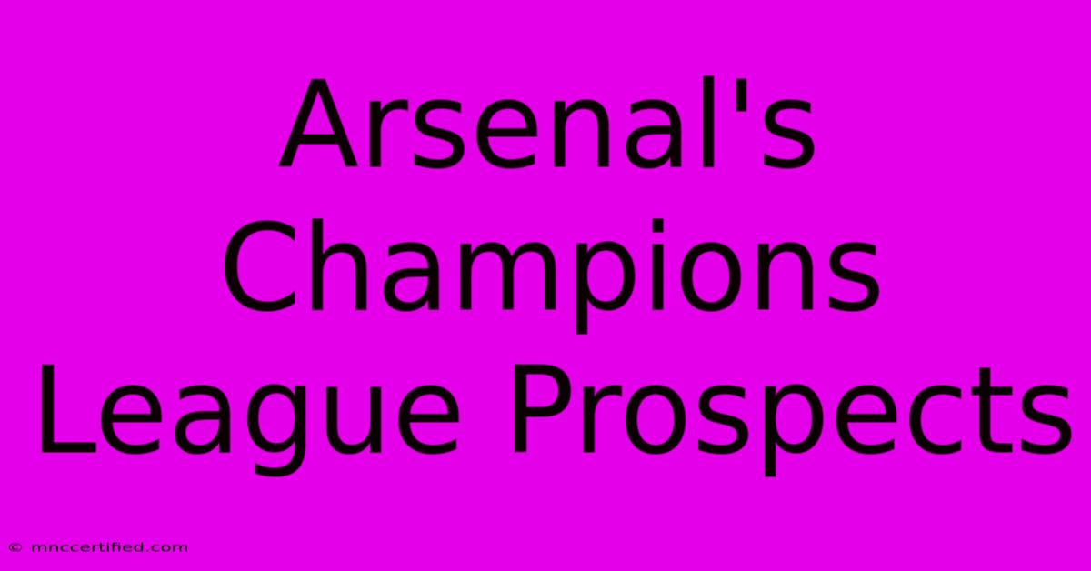 Arsenal's Champions League Prospects