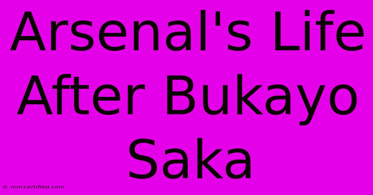 Arsenal's Life After Bukayo Saka