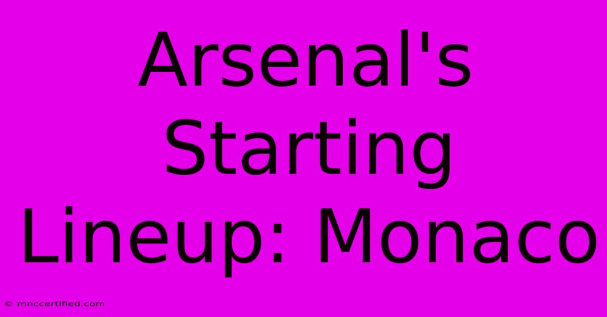 Arsenal's Starting Lineup: Monaco