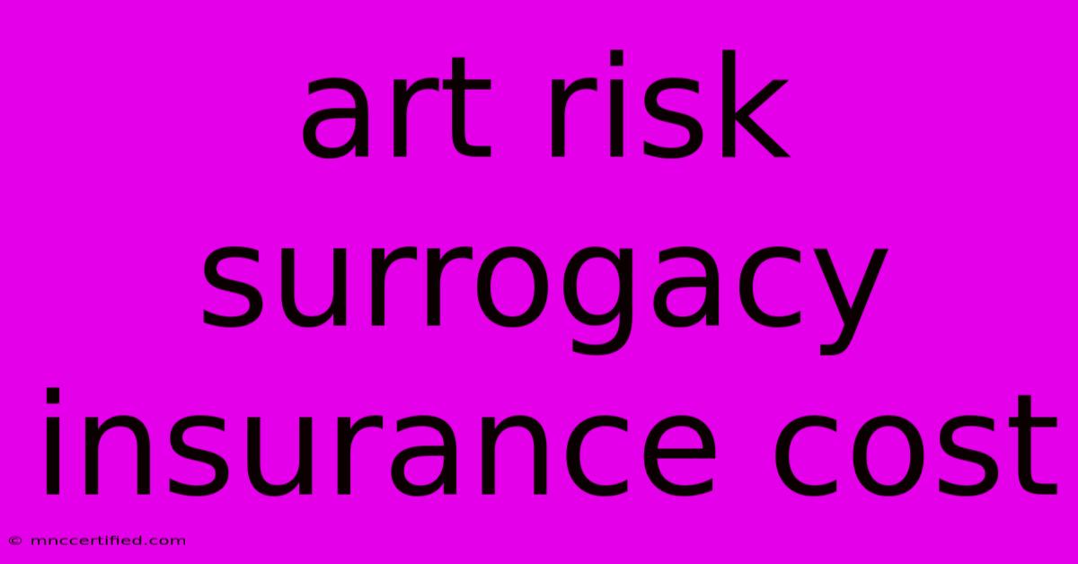 Art Risk Surrogacy Insurance Cost