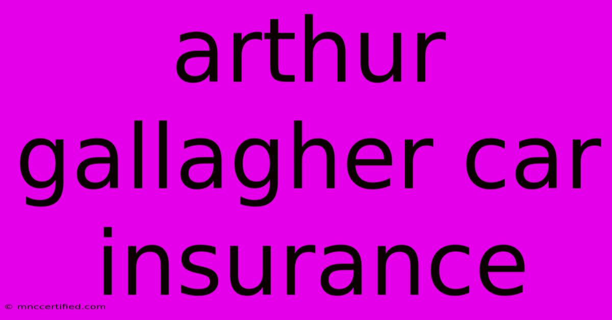 Arthur Gallagher Car Insurance