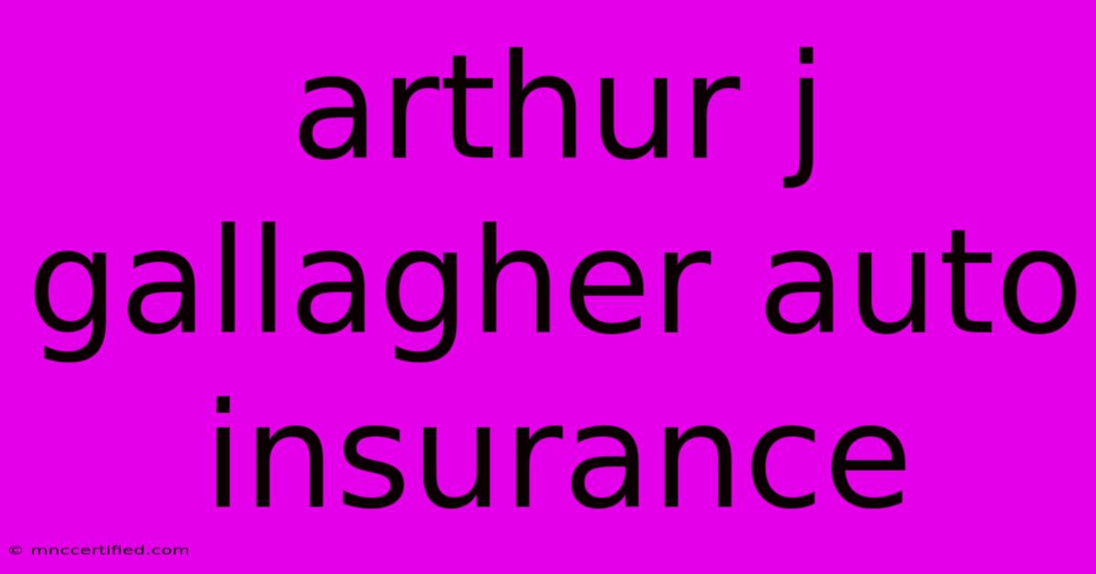 Arthur J Gallagher Auto Insurance