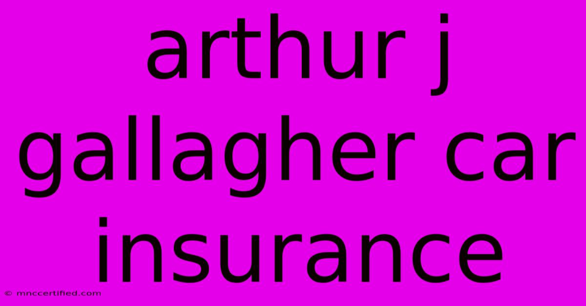 Arthur J Gallagher Car Insurance