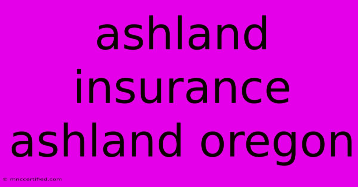 Ashland Insurance Ashland Oregon