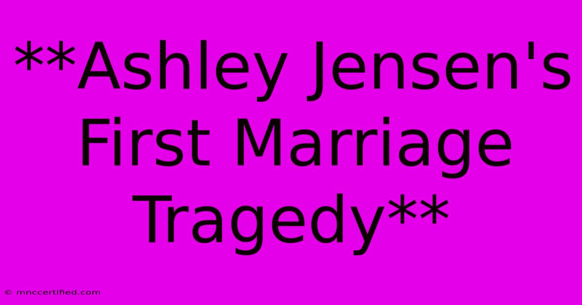 **Ashley Jensen's First Marriage Tragedy**