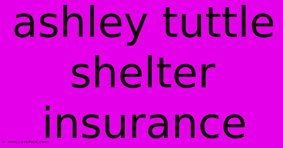 Ashley Tuttle Shelter Insurance