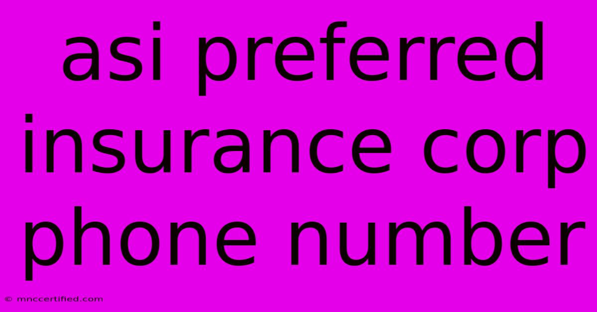 Asi Preferred Insurance Corp Phone Number