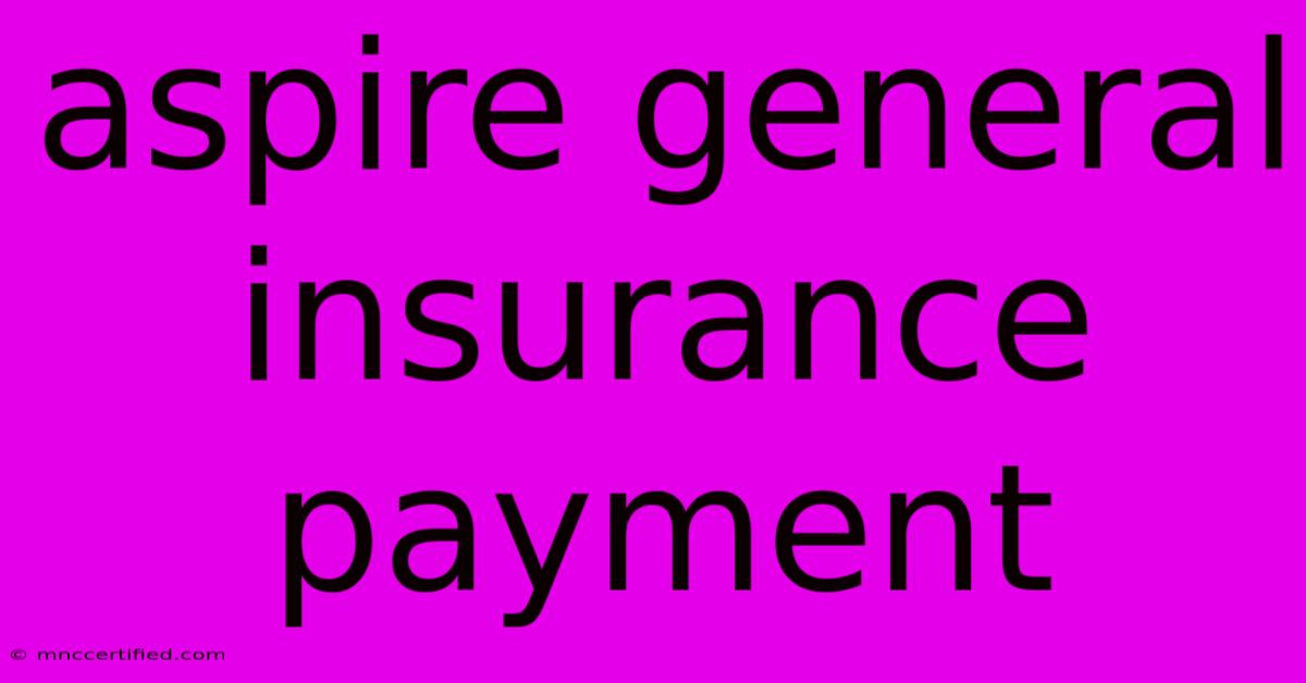 Aspire General Insurance Payment