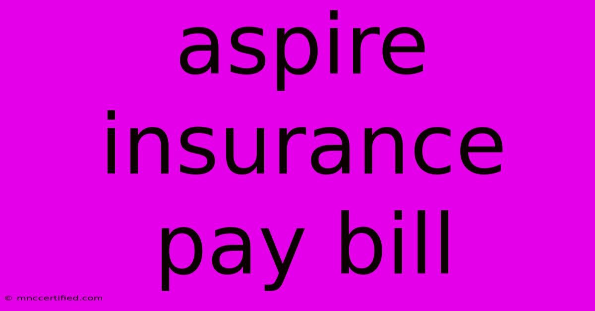 Aspire Insurance Pay Bill