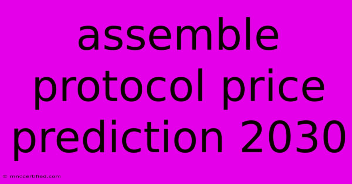 Assemble Protocol Price Prediction 2030