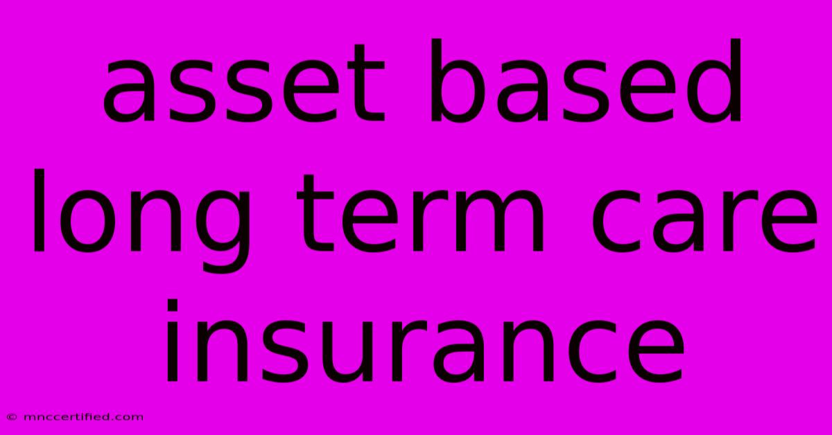 Asset Based Long Term Care Insurance