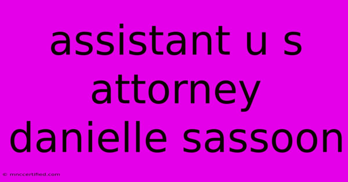 Assistant U S  Attorney Danielle Sassoon