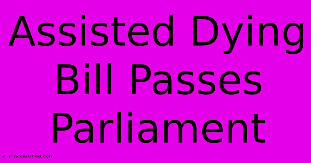 Assisted Dying Bill Passes Parliament