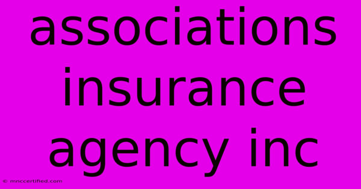 Associations Insurance Agency Inc