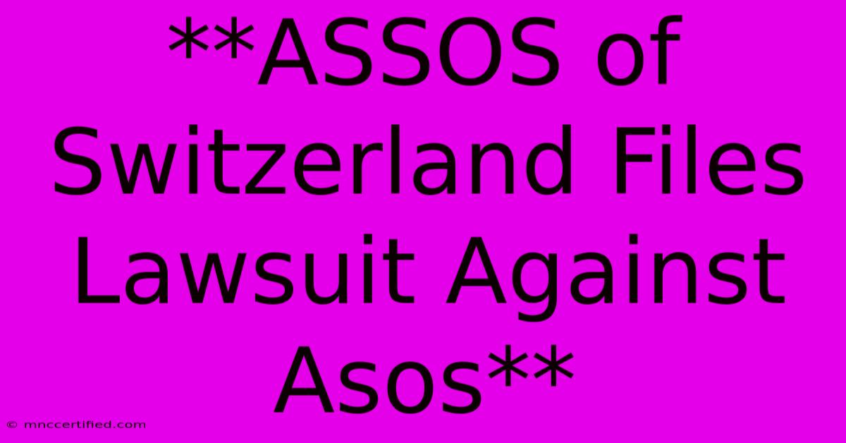 **ASSOS Of Switzerland Files Lawsuit Against Asos**