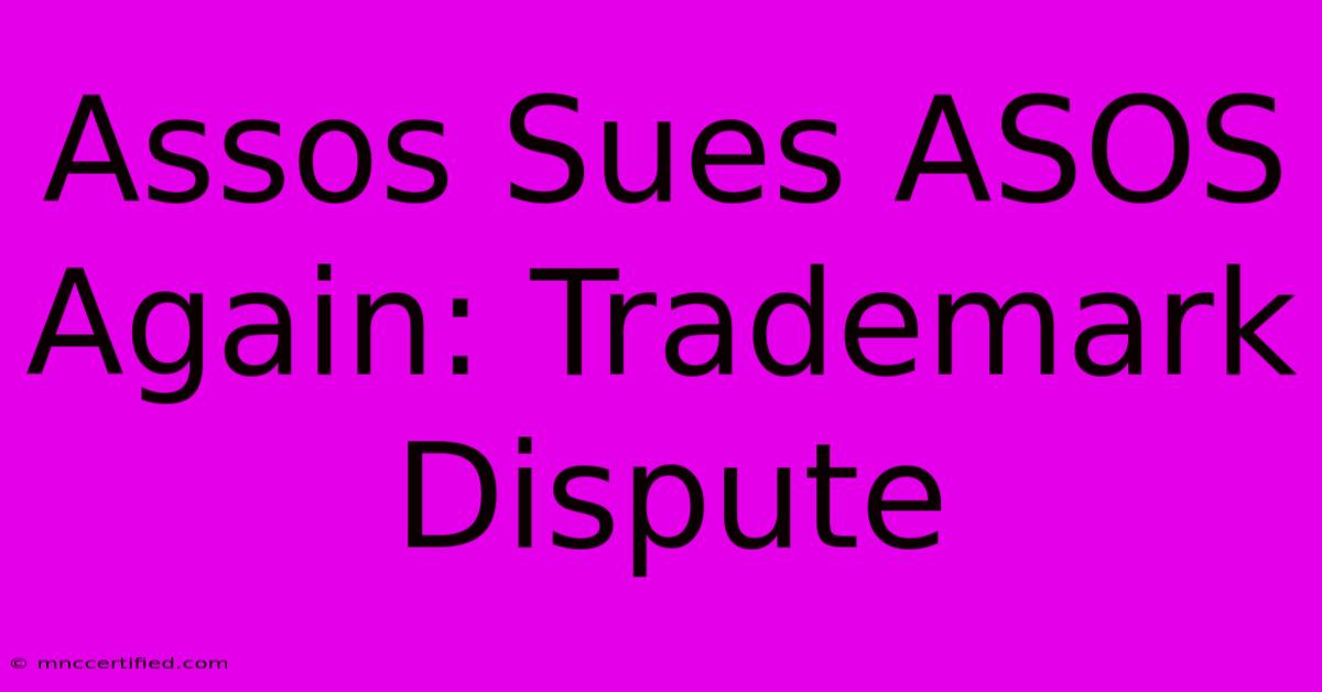 Assos Sues ASOS Again: Trademark Dispute