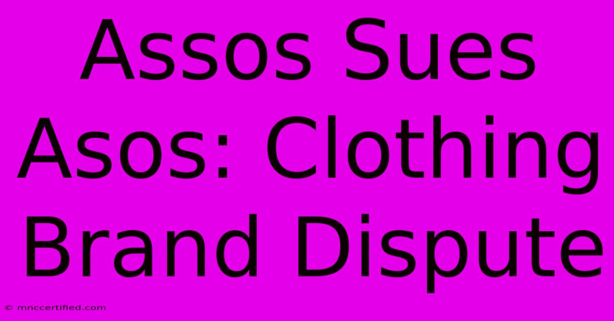 Assos Sues Asos: Clothing Brand Dispute