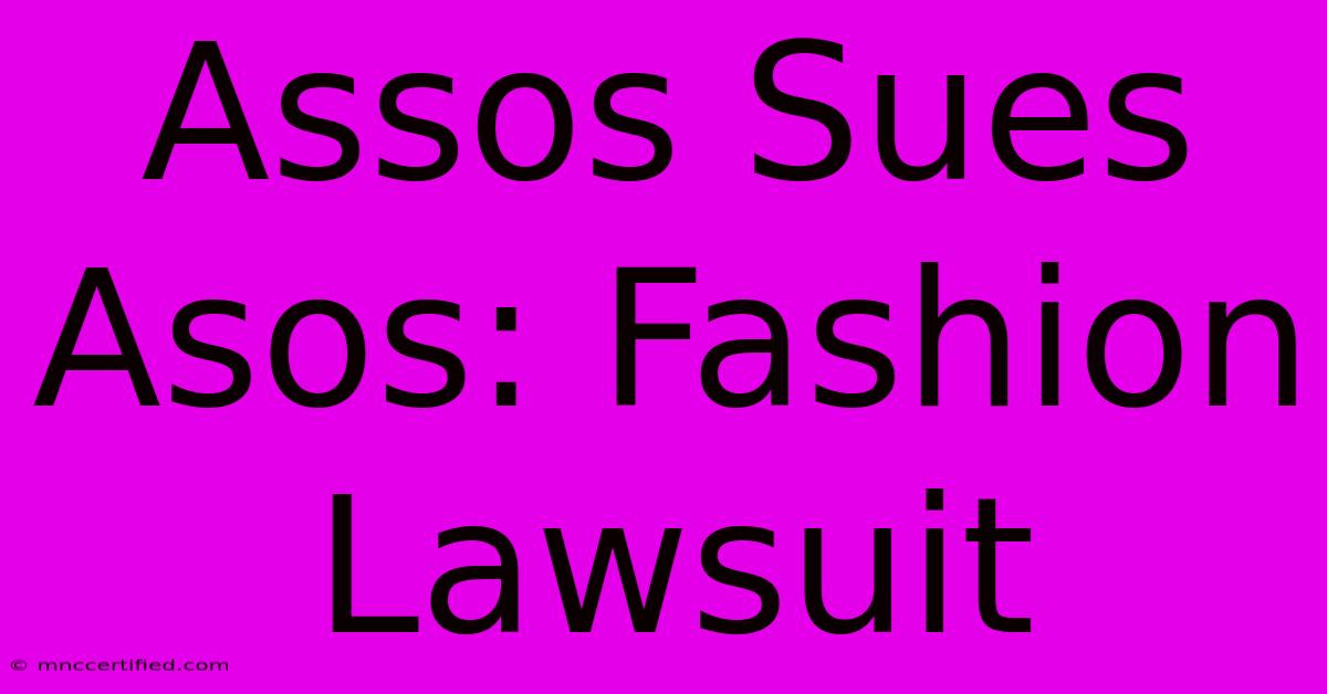 Assos Sues Asos: Fashion Lawsuit