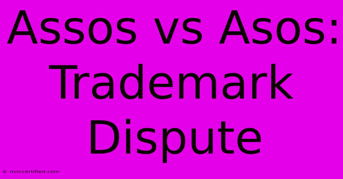 Assos Vs Asos: Trademark Dispute