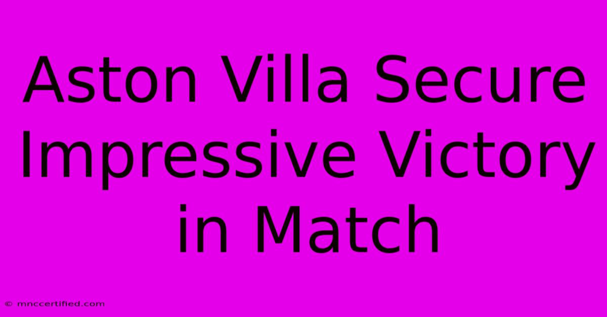 Aston Villa Secure Impressive Victory In Match