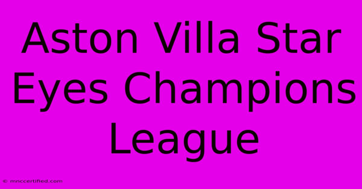 Aston Villa Star Eyes Champions League