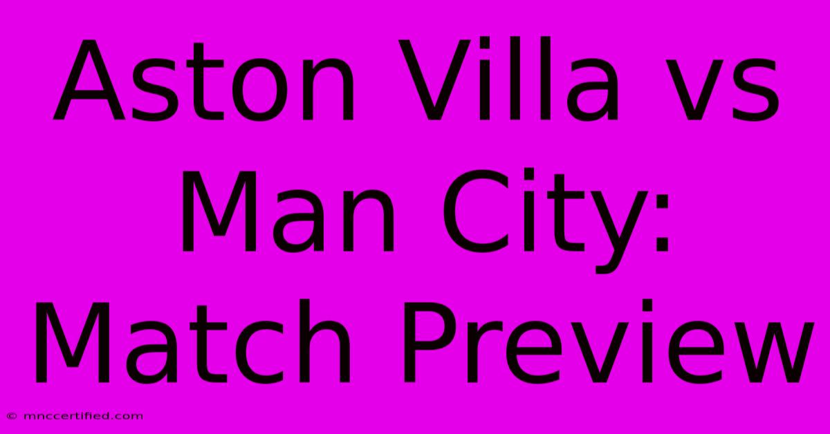 Aston Villa Vs Man City: Match Preview