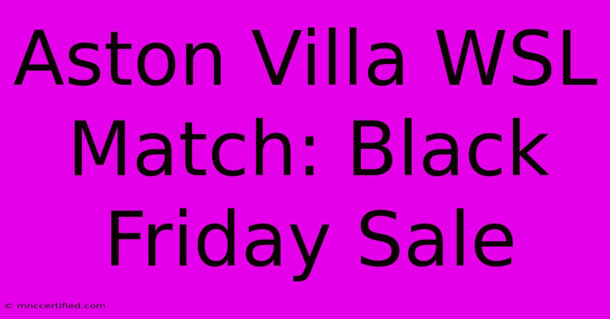 Aston Villa WSL Match: Black Friday Sale