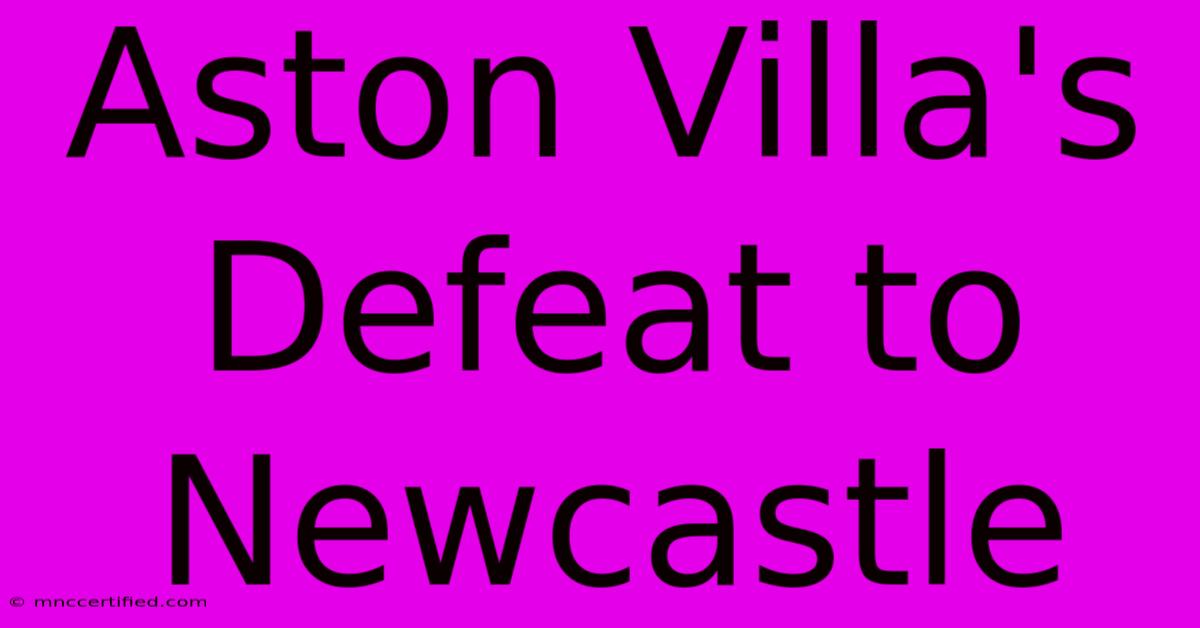 Aston Villa's Defeat To Newcastle