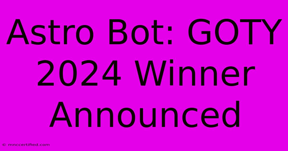 Astro Bot: GOTY 2024 Winner Announced