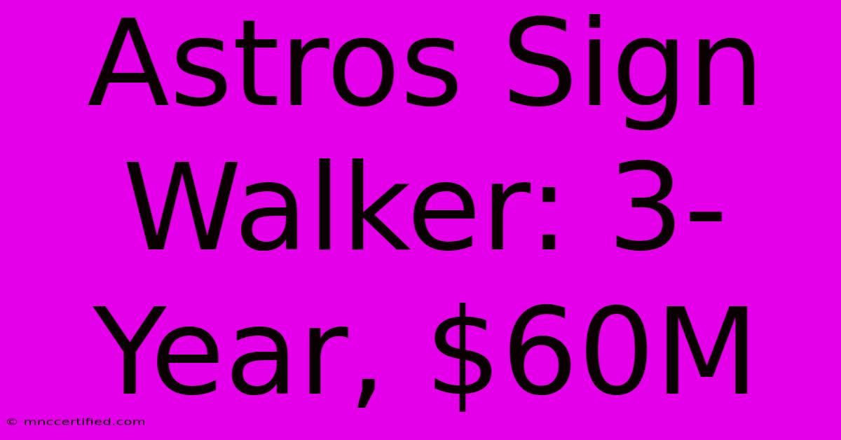 Astros Sign Walker: 3-Year, $60M