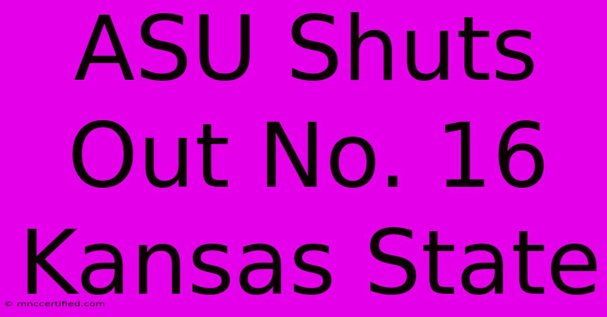 ASU Shuts Out No. 16 Kansas State