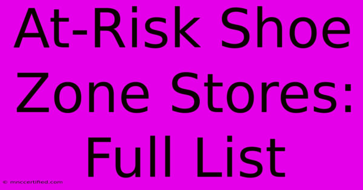 At-Risk Shoe Zone Stores: Full List