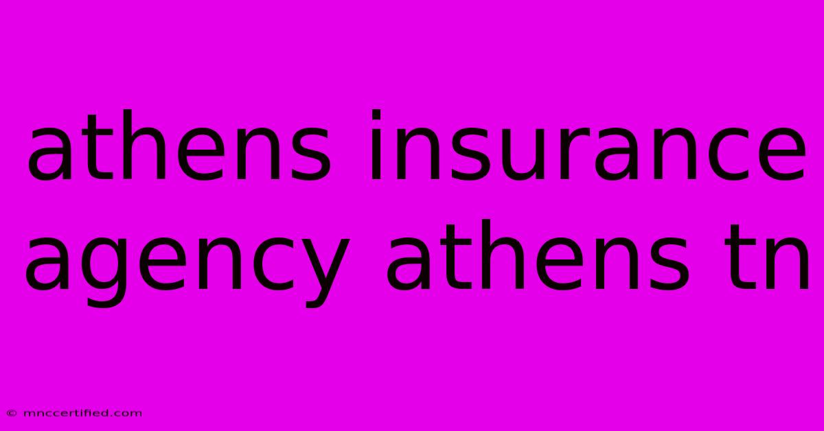 Athens Insurance Agency Athens Tn